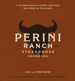 The Perini Ranch Steakhouse Cookbook